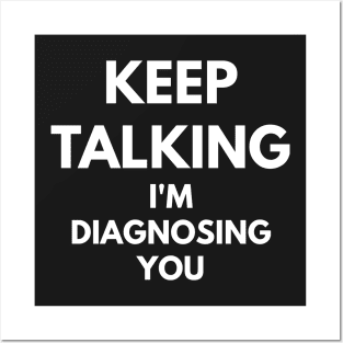 Keep Talking I'm Diagnosing You Posters and Art